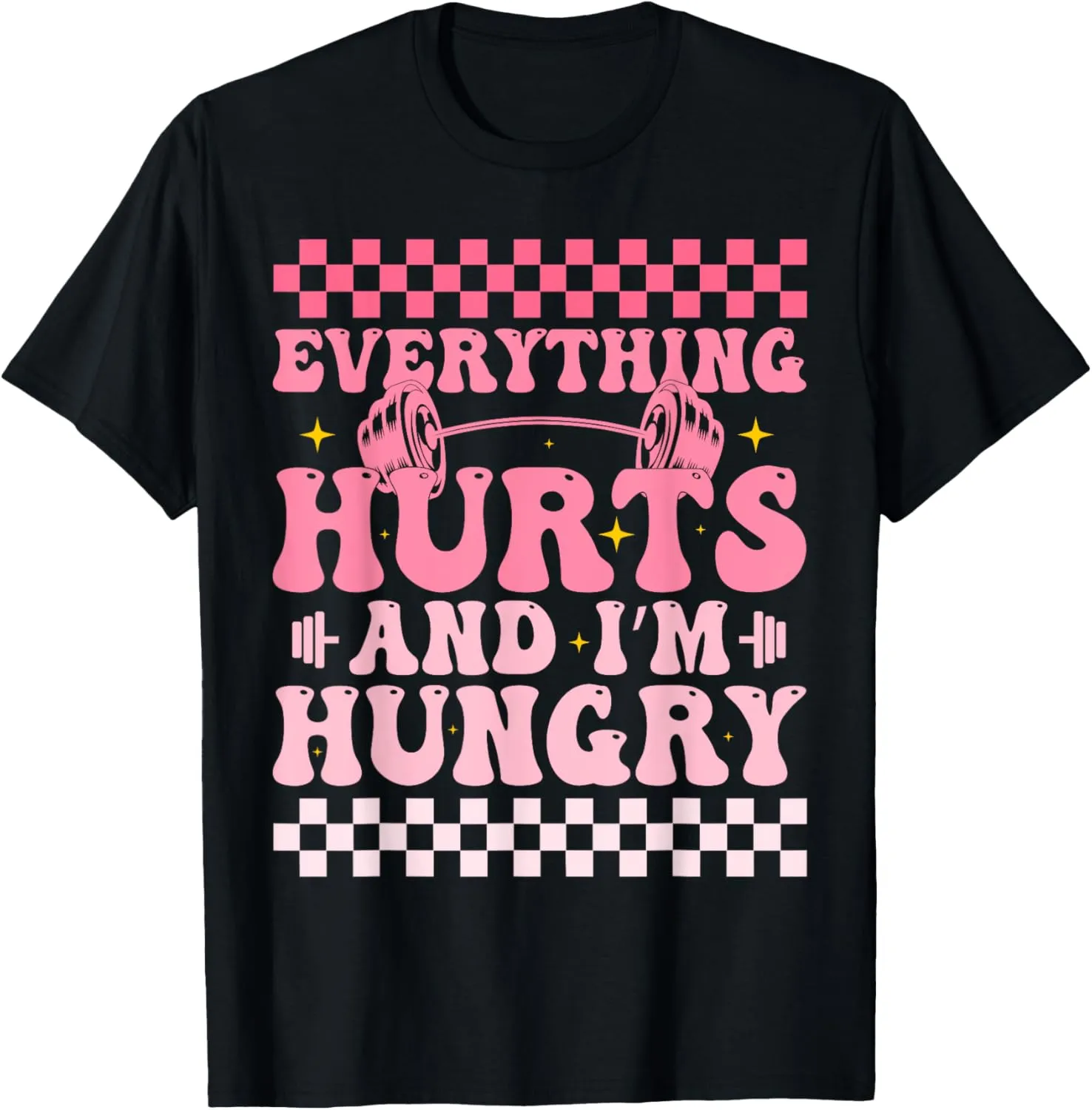 everything hurts and im hungry funny workout Gym Fitness T-Shirt