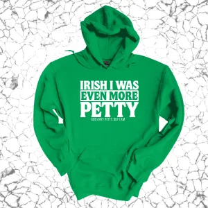 Irish I was even more petty Unisex Hoodie (Kelly Green)