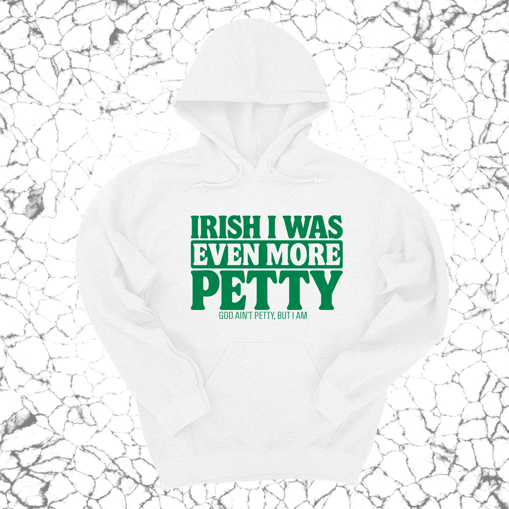Irish I was even more petty Unisex Hoodie (Kelly Green)