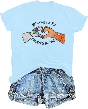 You've Got a Friend in Me T Shirt Women Funny Letter Print Shirts Cute Graphic Tee Casual Summer Short Sleeve Tops